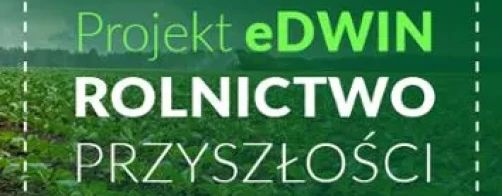 Projekt eDWIN - ROLNICTWO PRZYSZŁOŚCI