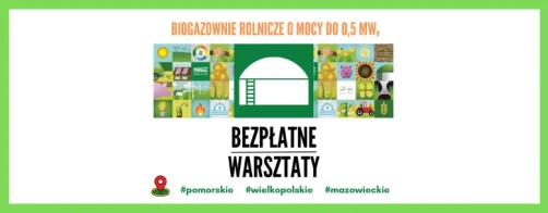 Zaproszenie na bezpłatne warsztaty z zakresu biogazowni rolniczych do 0,5 MWe