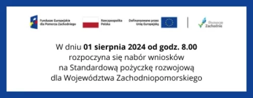 Nabór wniosków na Standardową pożyczkę rozwojową dla Województwa Zachodniopomorskiego
