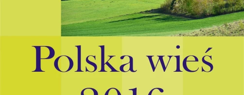 Polska Wieś 2016. Raport o stanie wsi