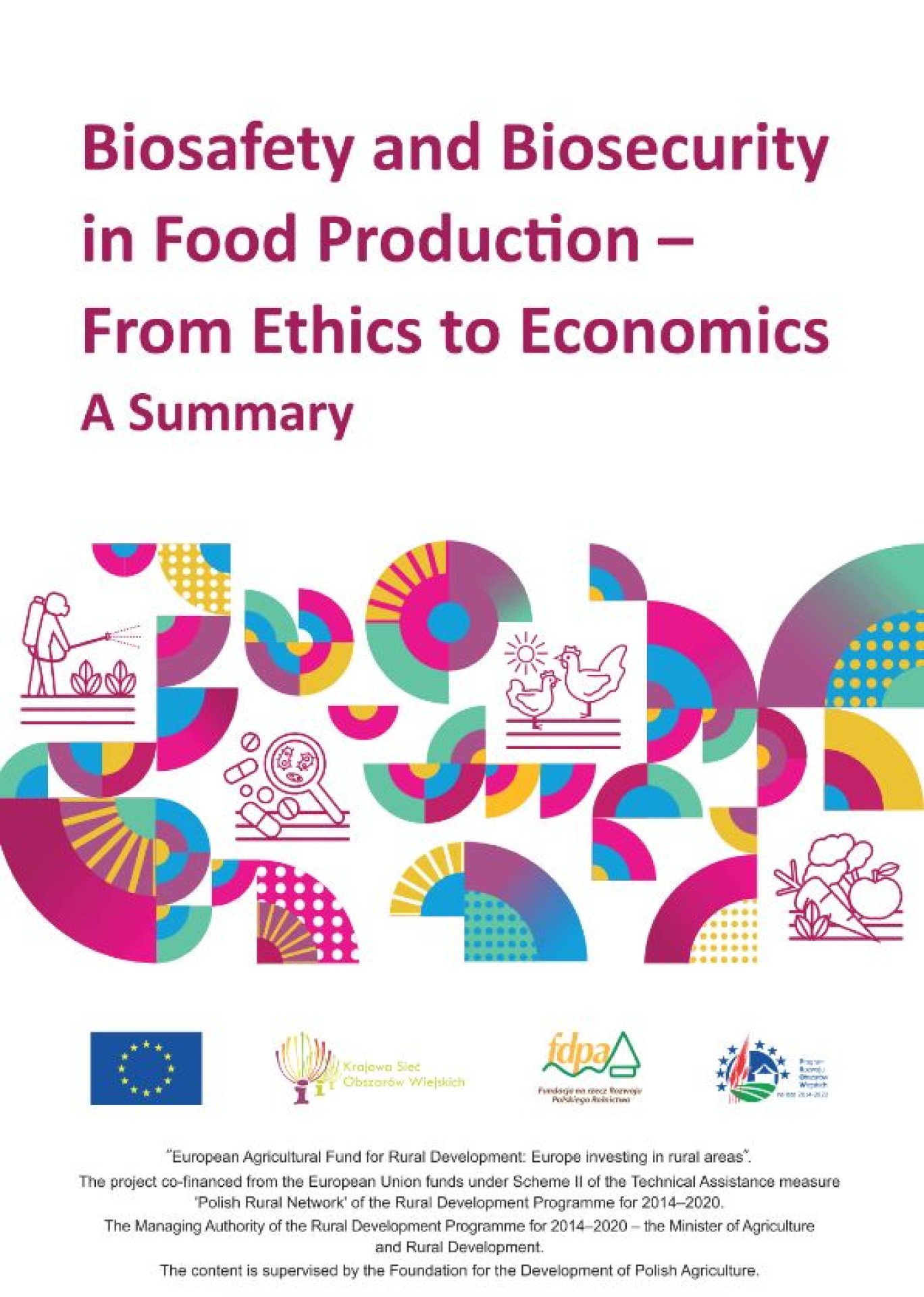 Biosafety and Biosecurity  in Food Production – From Ethics to Economics - a summary
