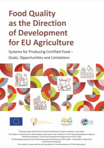 Food Quality as the Direction of Development for EU Agriculture Systems for Producing Certified Food – Goals, Opportunities and Limitations - a summary