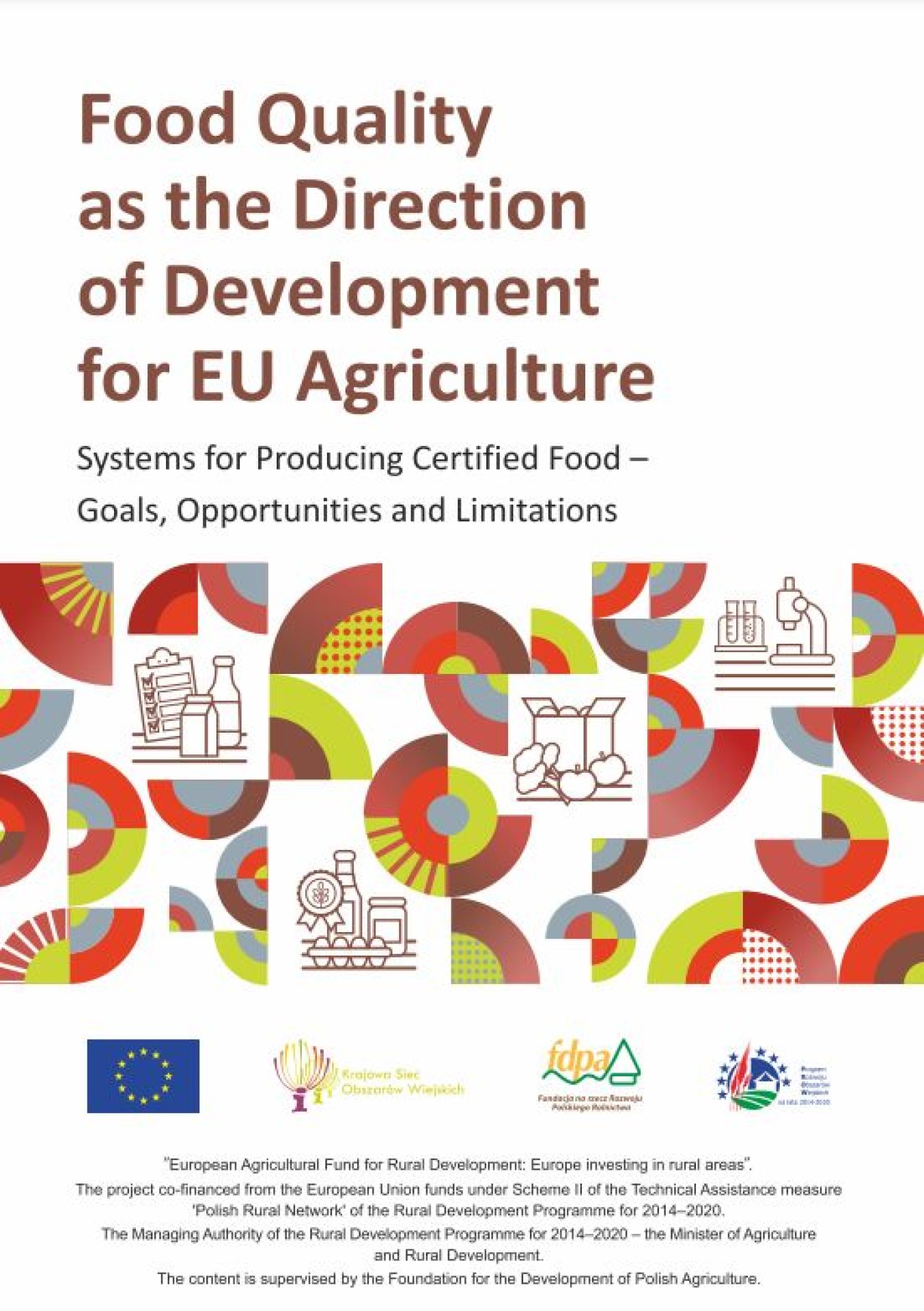 Food Quality as the Direction of Development for EU Agriculture Systems for Producing Certified Food – Goals, Opportunities and Limitations - a summary