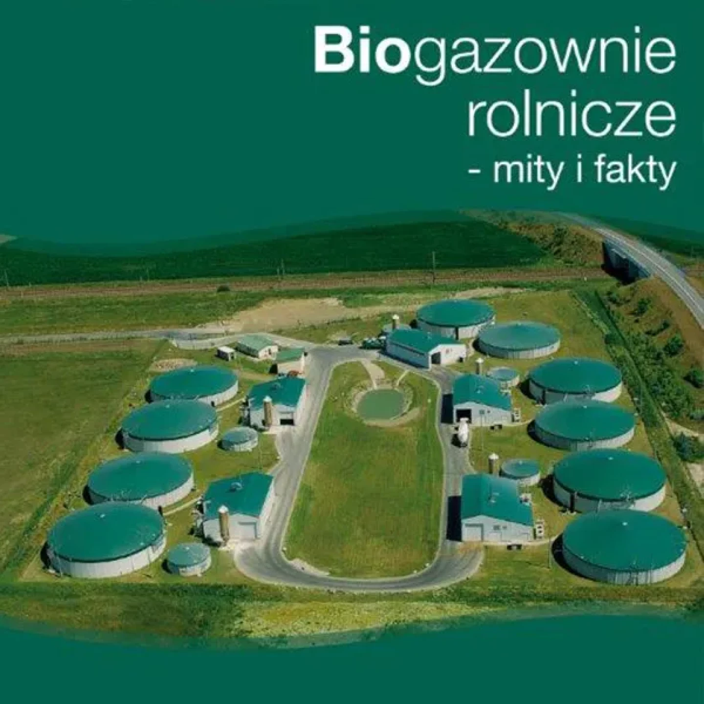 Biogazownie rolnicze – mity i fakty”