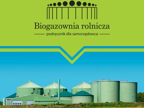 Biogazownia rolnicza - podręcznik dla samorządowca
