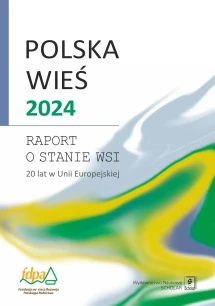 Polska Wieś 2024. Raport o stanie wsi. 20 lat w Unii Europejskiej